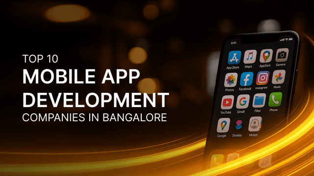 Top 10 Mobile App Development Companies in Bangalore