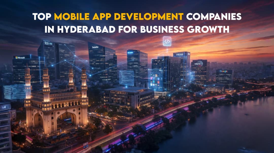 Top Mobile App Development Companies in Hyderabad for Business Growth